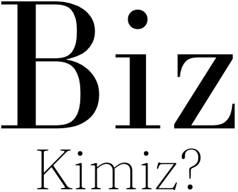 Biz Kimiz?